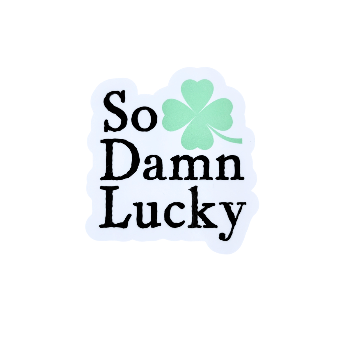 Sticker with 'So Damn Lucky' text and a green four-leaf clover on a white background