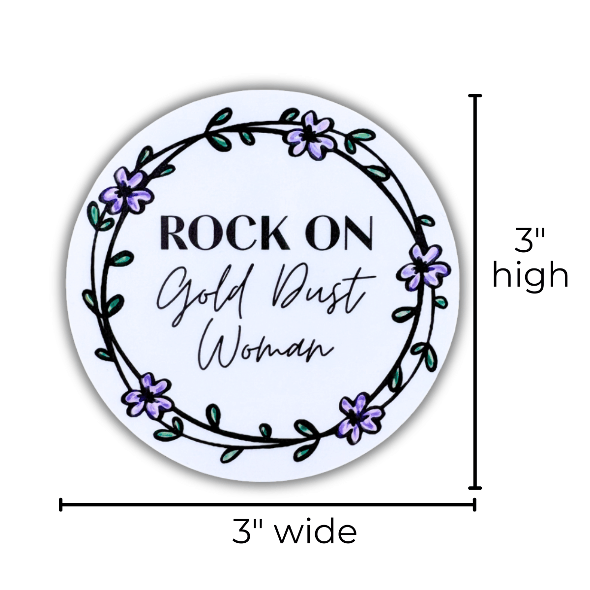Circular sticker with floral design and text 'Rock On Gold Dust Woman' with dimensions shown.