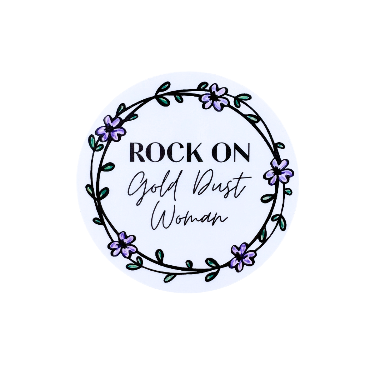 Circular design with floral elements and text 'Rock On Gold Dust Woman' on a white background
