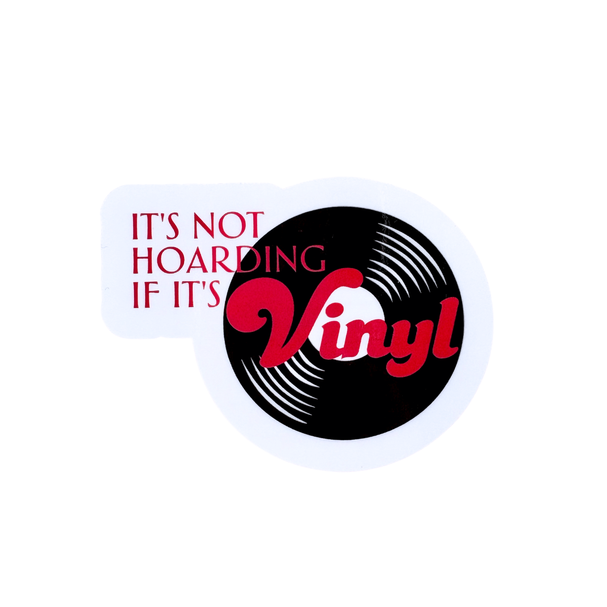 Vinyl record with text 'It's Not Hoarding If It's Vinyl' on a white background
