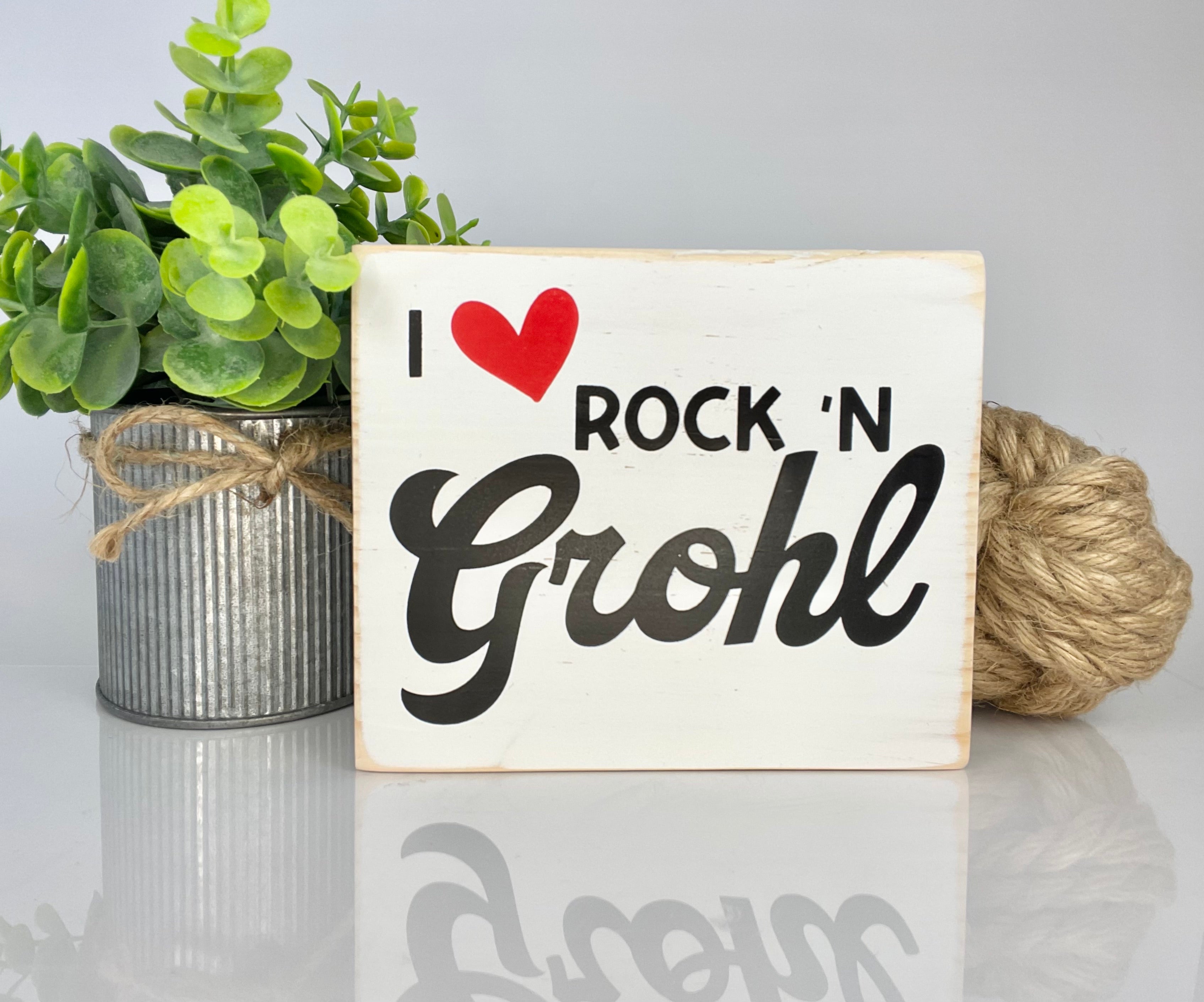 I Love Rock 'n Grohl Sign | Dave Grohl | Three Sister Studio