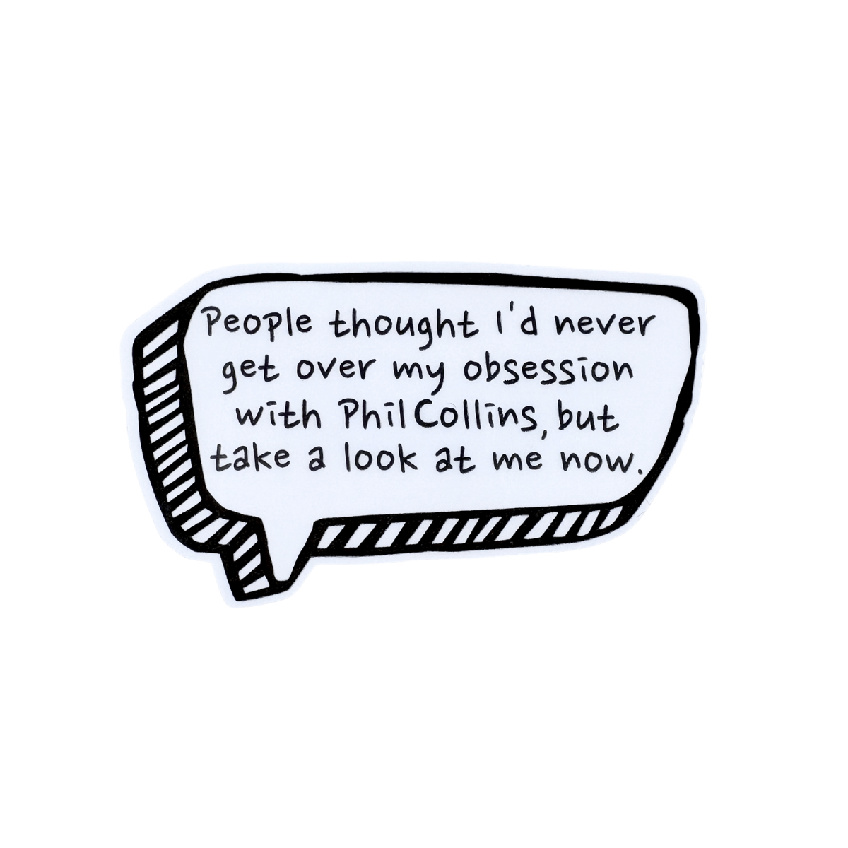 Hand-drawn speech bubble with text about obsession with Phil Collins on a white background