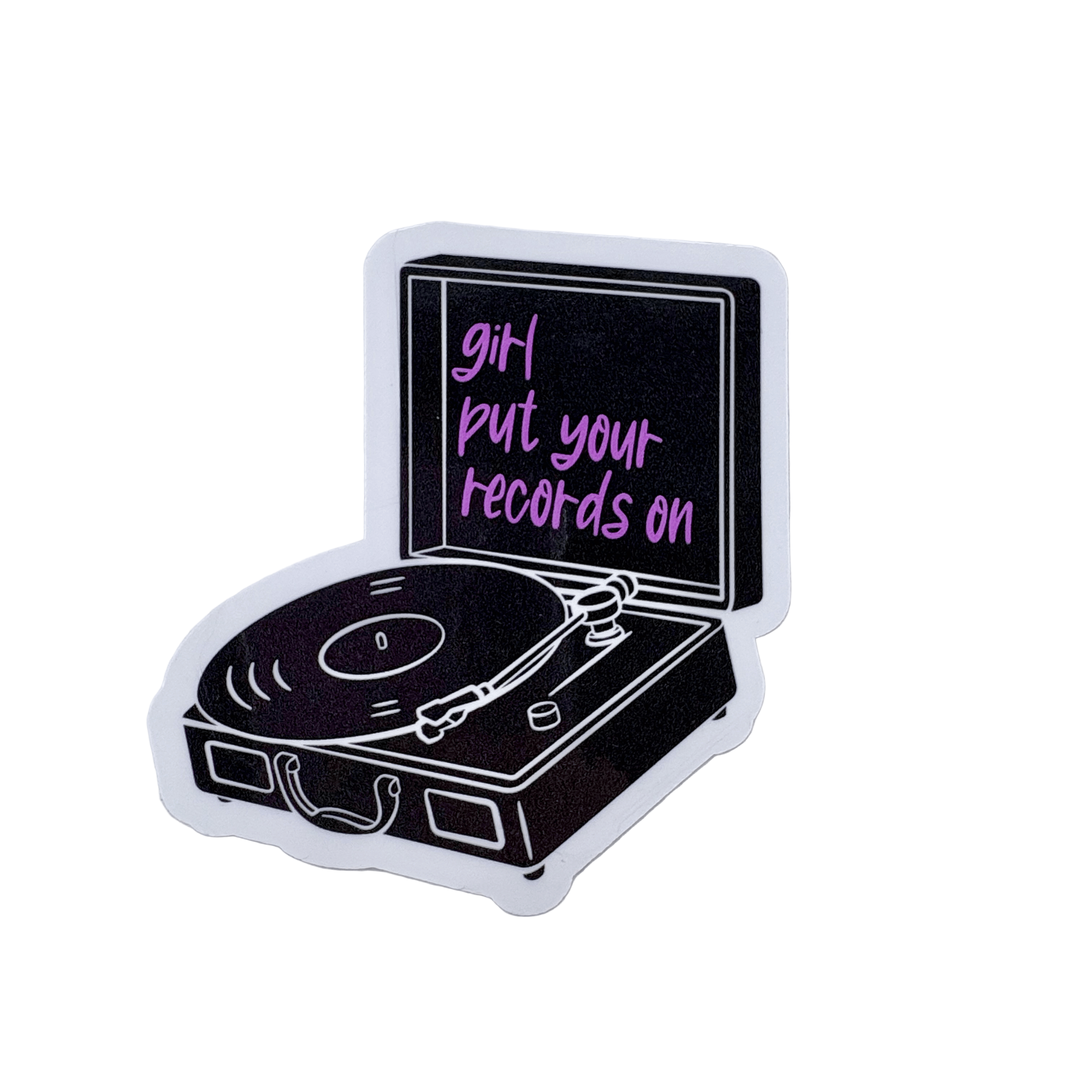 Sticker of a record player with text 'girl put your records on' on a white background