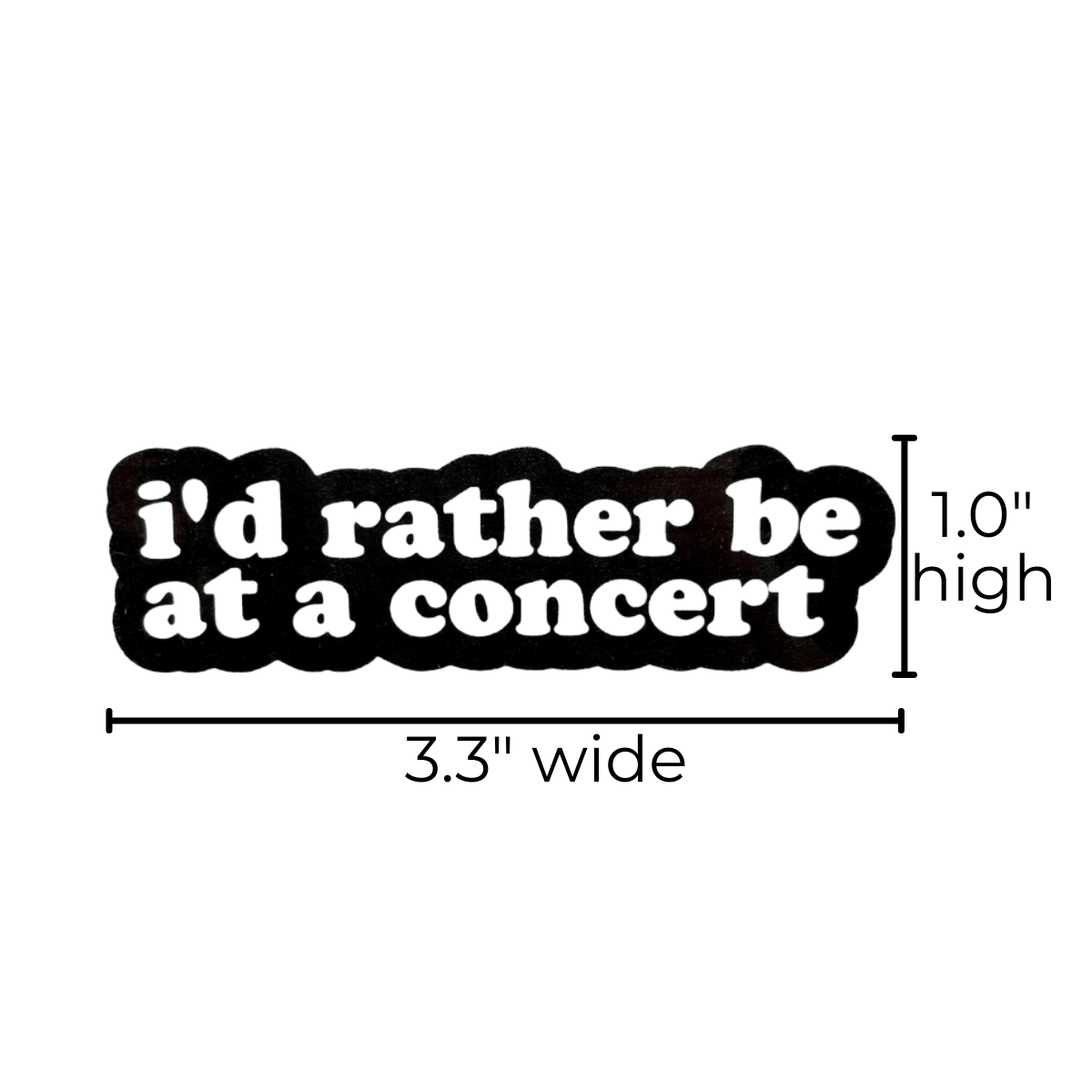 Sticker with 'I'd rather be at a concert' text on a white background, measurements are indicated