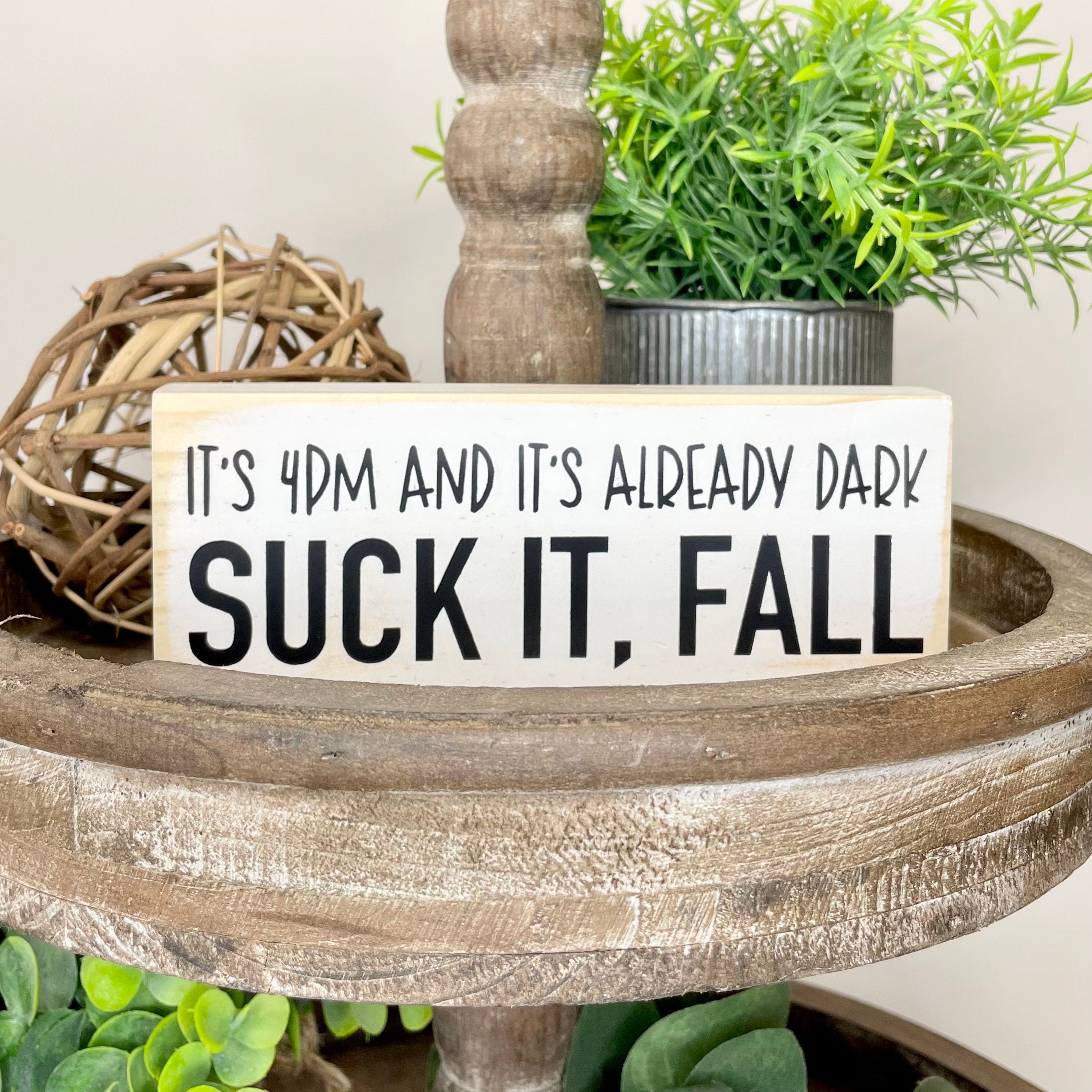 Desk Decor Wooden Sign | Suck it, Fall | Three Sister Studio